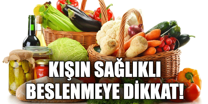 Kışın sağlıklı beslenmeye dikkat edilmeli