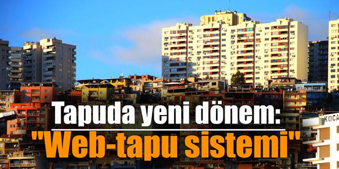 Tapuda yeni dönem: "Web-tapu sistemi"