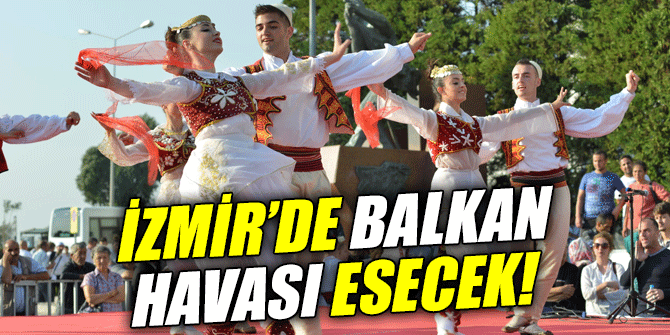 İzmir’de Balkan havası esecek