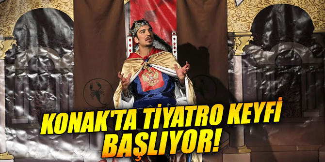 Konak'ta tiyatro keyfi başlıyor