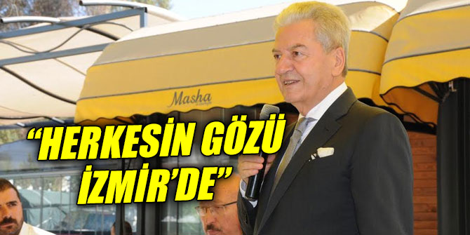 “HERKESİN GÖZÜ İZMİR’DE”