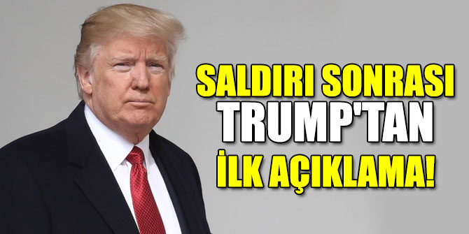 Saldırı sonrası Trump'tan ilk açıklama!