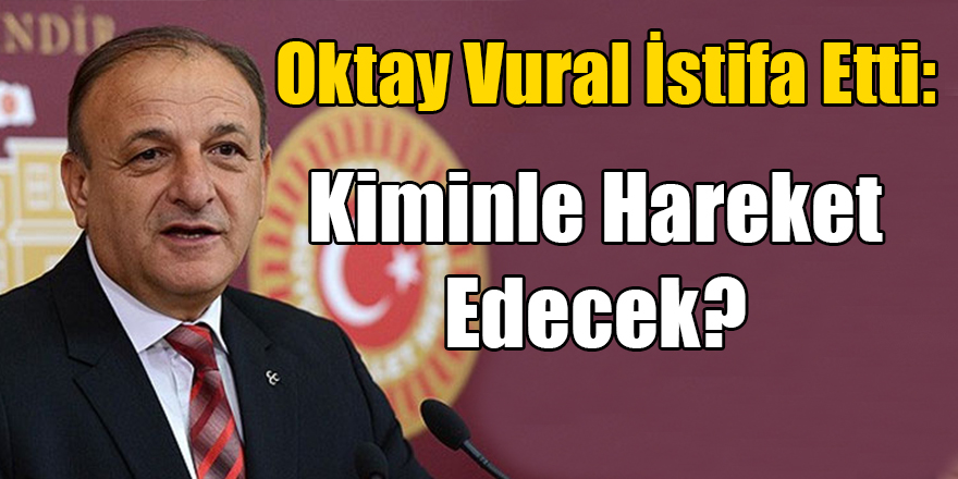 MHP'li Oktay Vural İstifa Etti