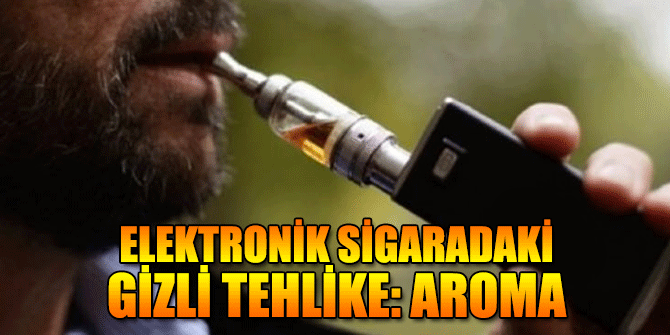 Elektronik sigaradaki büyük tehlike: Aroma