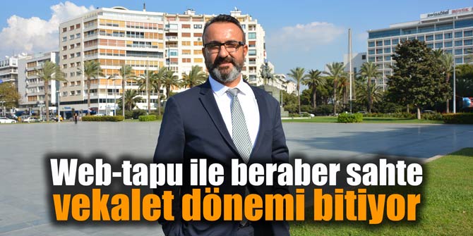 Web-tapu ile beraber sahte vekalet dönemi bitiyor