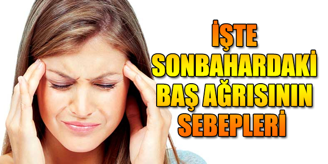 İşte sonbaharda artan baş ağrısının sebepleri