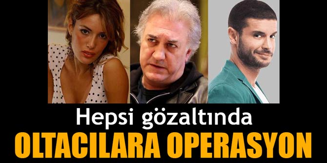 Oltacılara operasyon... Hepsi gözaltında