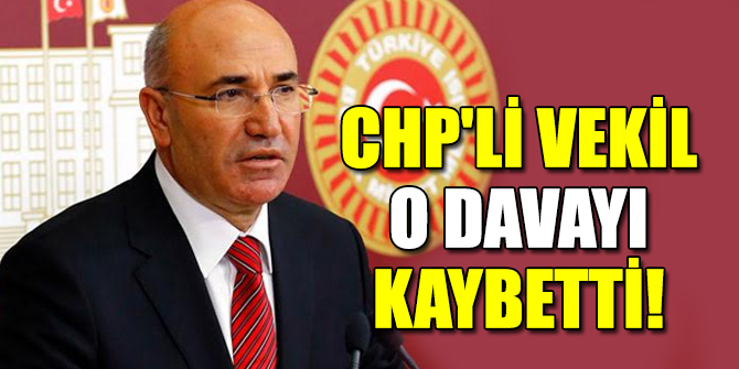 CHP'li vekil o davayı kaybetti!