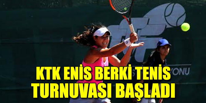 KTK Enis Berki Tenis Turnuvası başladı