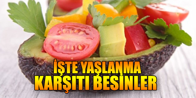 İşte yaşlanma karşıtı besinler