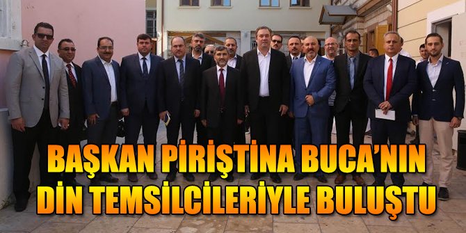 Başkan Piriştina Buca’nın din temsilcileriyle bir araya geldi
