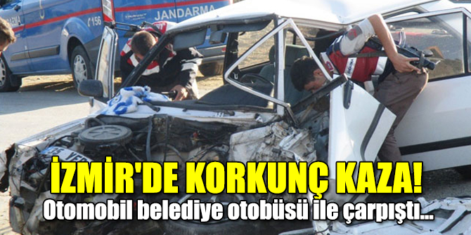 İzmir'de korkunç kaza!