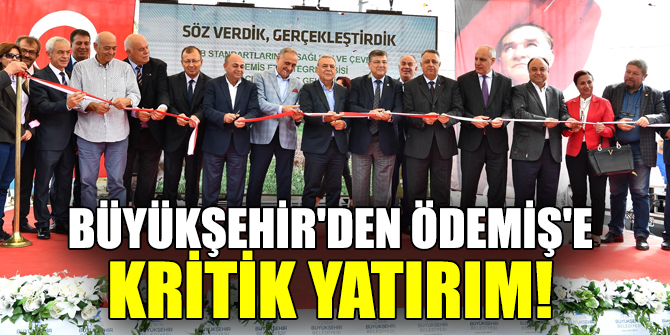 Büyükşehir'den Ödemiş'e büyük yatırım