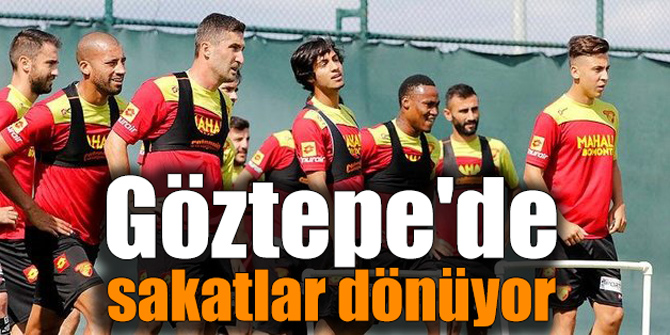 Göztepe'de sakatlar dönüyor