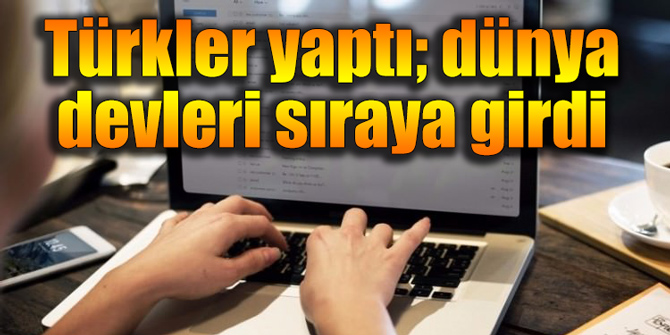 Türkler yaptı; dünya devleri sıraya girdi