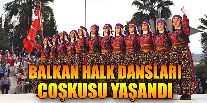 Bornova’da Balkan Halk Dansları coşkusu yaşandı