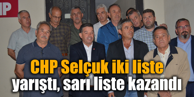 CHP Selçuk iki liste yarıştı, sarı liste kazandı