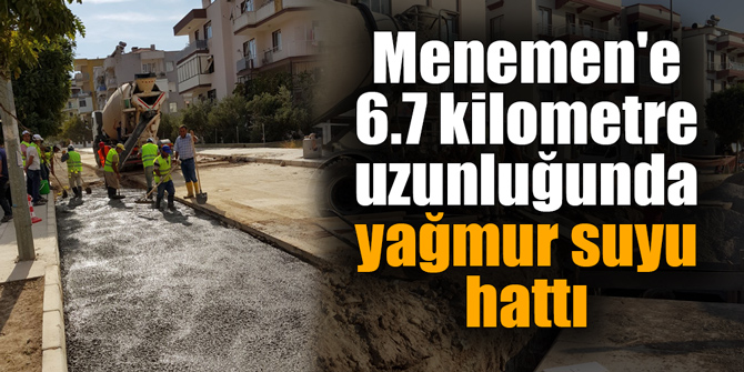 Menemen'e 6.7 kilometre uzunluğunda yağmur suyu hattı