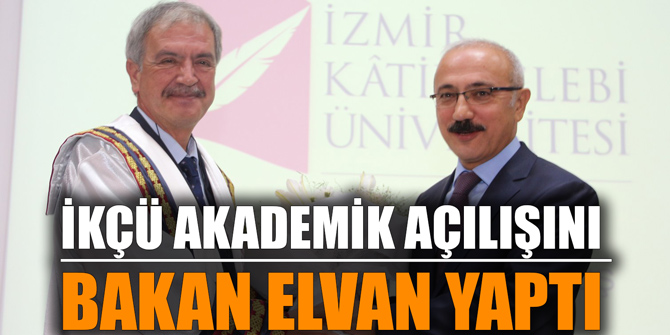 İKÇÜ AKADEMİK AÇILIŞINI BAKAN ELVAN YAPTI