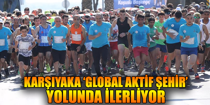 Karşıyaka ‘Global Aktif Şehir’ yolunda ilerliyor