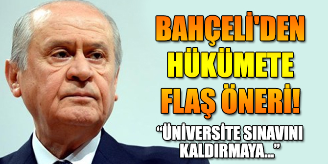 Bahçeli'den Hükümete flaş öneri!