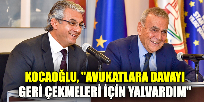 "Avukatlara gidip davayı geri çekmeleri için yalvardım"