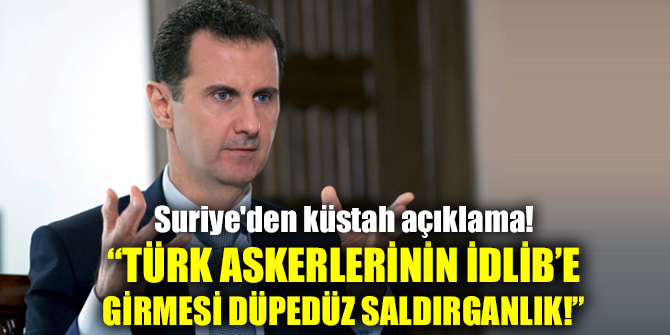 Suriye'den Türkiye hakkında küstah açıklama!