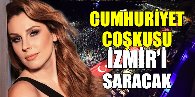 Cumhuriyet coşkusu İzmir’i saracak