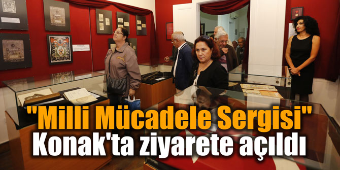 "Milli Mücadele Sergisi" Konak'ta ziyarete açıldı