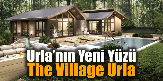 Urla’nın Yeni Yüzü The Village Urla