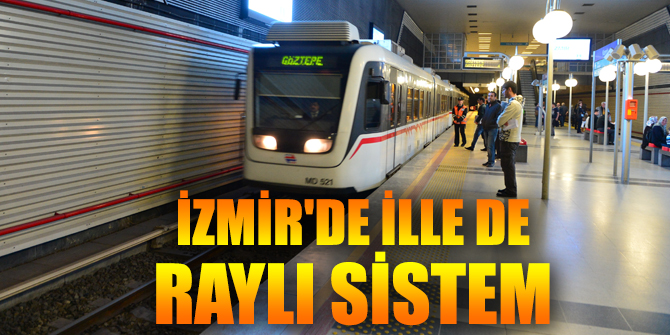 İzmir'de ille de raylı sistem