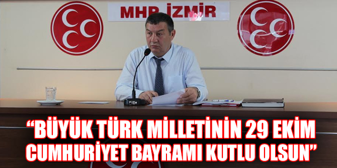 “BÜYÜK TÜRK MİLLETİNİN CUMHURİYET BAYRAMI KUTLU OLSUN”