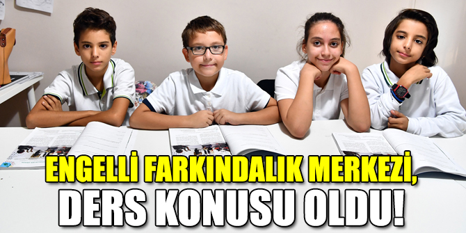 Engelli Farkındalık Merkezi, ders konusu oldu
