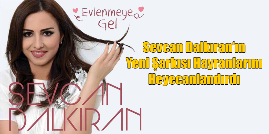 Sevcan Dalkıran'dan Yeni Şarkı