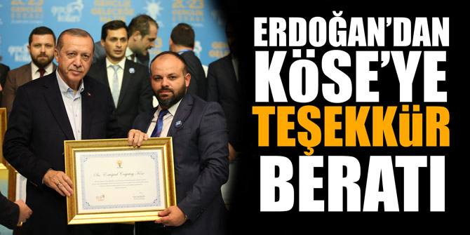 “Erdoğan’dan Köse’ye Teşekkür Beratı “
