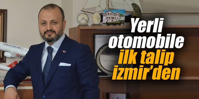 Yerli otomobile ilk talip İzmir’den