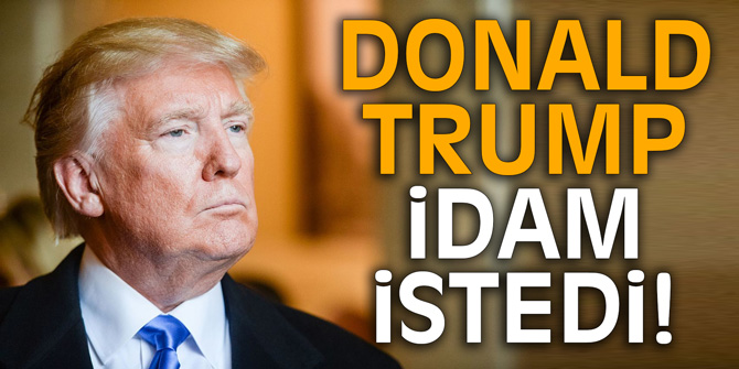 Donald Trump idam istedi!
