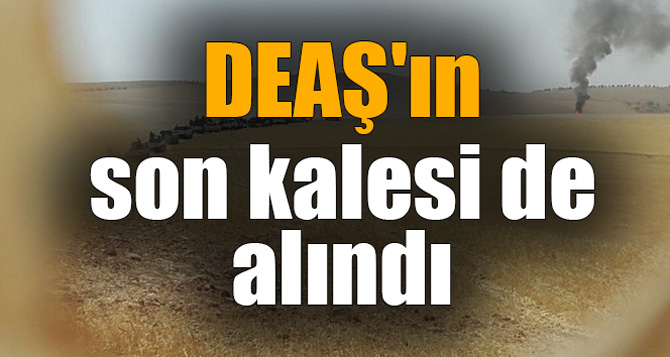 DEAŞ'ın son kalesi de alındı