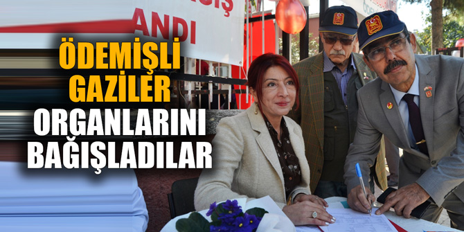 ÖDEMİŞLİ GAZİLER ORGANLARINI BAĞIŞLADILAR