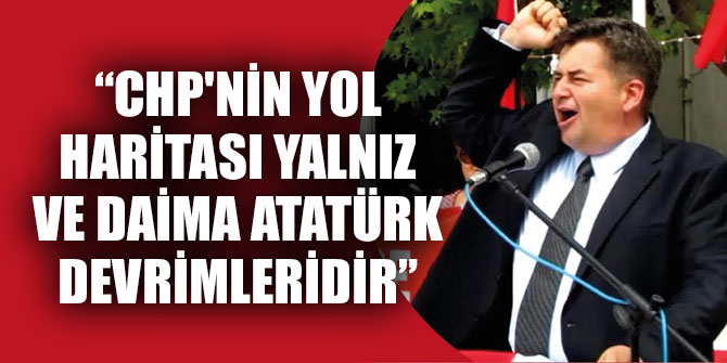 Oran, “CHP'nin yol haritası yalnız ve daima Atatürk devrimleridir”