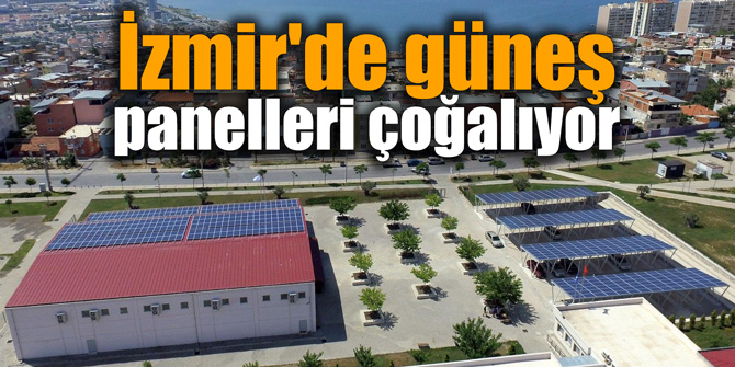 İzmir'de güneş panelleri çoğalıyor