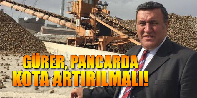 GÜRER, PANCARDA KOTA ARTIRILMALI