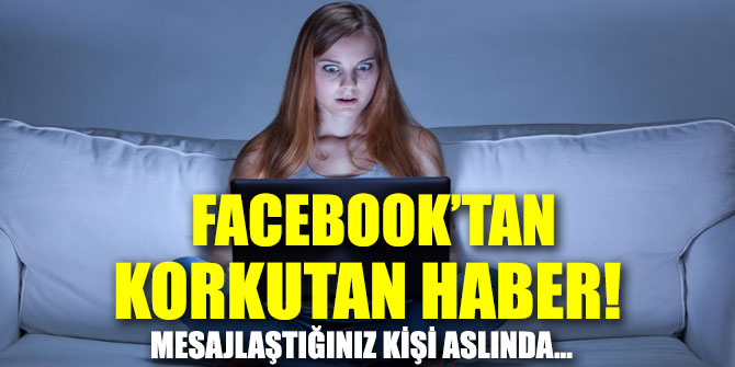 Facebook’tan korkutan haber...