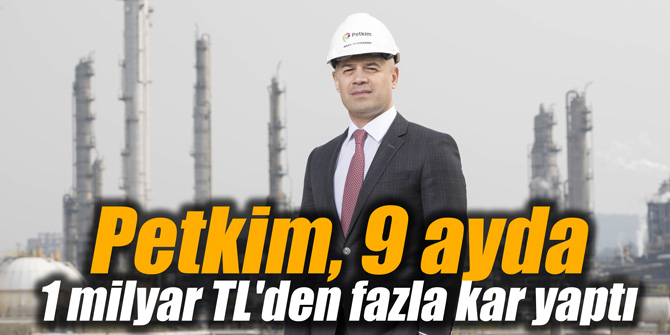 Petkim, 9 ayda 1 milyar TL'den fazla kar yaptı