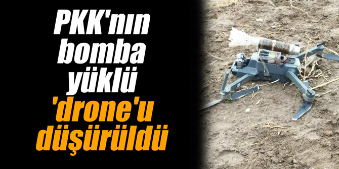 PKK'nın bomba yüklü 'drone'u düşürüldü