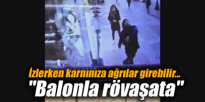 İzlerken karnınıza ağrılar girebilir... "Balonla rövaşata"