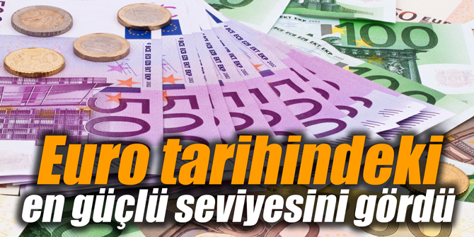 Euro tarihindeki en güçlü seviyesini gördü