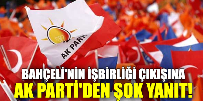 Bahçeli'nin işbirliği çıkışına AK Parti'den ilk yorum!