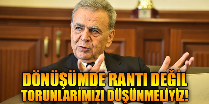 Kocaoğlu, "Dönüşümde rantı değil torunlarımızı düşünmeliyiz"