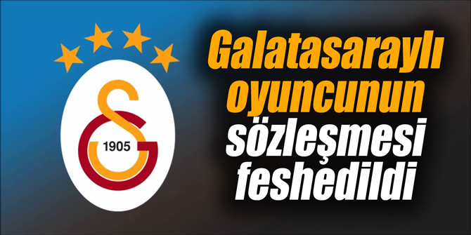 Galatasaraylı oyuncunun sözleşmesi feshedildi